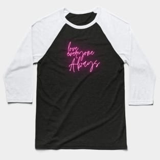 Love Everyone Always (pink script) Baseball T-Shirt